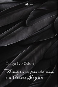 Title: Amor na pandemia e o cisne negro, Author: Tiago Ivo Odon