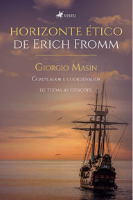 Title: Horizonte ético de Erich Fromm, Author: Giorgio Masin