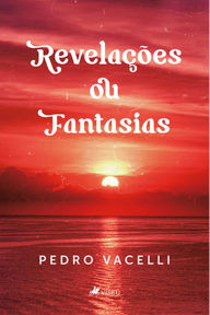 Title: Revelações ou Fantasias, Author: Pedro Vacelli