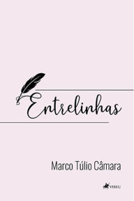 Title: Entrelinhas, Author: Marco Tu?lio Ca^mara