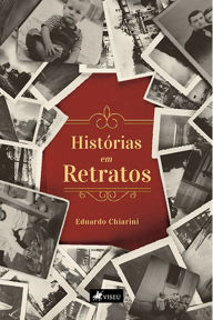 Title: Histo?rias em retratos, Author: Eduardo Chiarini