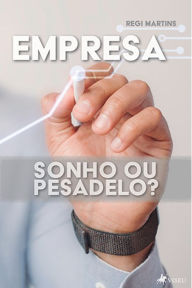 Title: Empresa: Sonho ou Pesadelo?, Author: Regi Martins