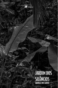 Title: Jardim dos Silêncios, Author: Sandra A. dos Santos