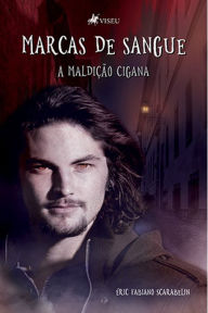 Title: Marcas de Sangue: A Maldição Cigana, Author: Éric Fabiano Scarabelin