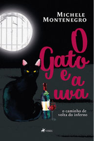 Title: O Gato e a Uva: O caminho de volta do inferno, Author: Michele Montenegro