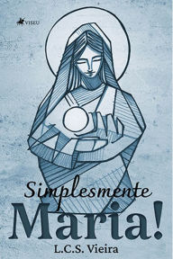 Title: Simplesmente Maria!, Author: L. C. S. Vieira