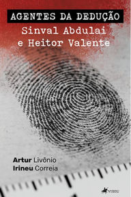 Title: Agentes da Dedução: Sinval Abdulai e Heitor Valente, Author: Artur Livo^nio e Irineu Correia