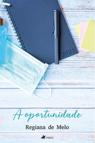 Title: A oportunidade, Author: Regiana de Melo