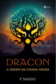 Title: Dracon: A Ordem da Chama Negra, Author: P. Saggio