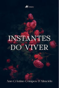 Title: Instantes do viver, Author: Ana Cristina Campos D'Almeida