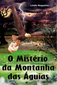 Title: O miste?rio da montanha das a?guias, Author: Linda Nogueira