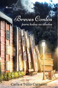 Title: Breves contos para todas as idades, Author: Túlio Carneiro