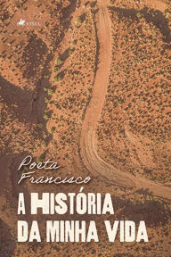 Title: A Histo?ria da minha Vida, Author: Poeta Francisco