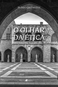 Title: O olhar da e?tica, Author: Plínio Castrucci