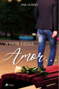 Title: A dor desse amor..., Author: Phil Guedes
