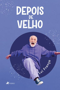 Title: Depois de Velho, Author: Lui França