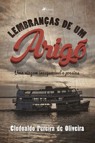 Title: Lembranc?as de um Arigó: Uma viagem inesquecível e poesias, Author: Clodoaldo Pereira de Oliveira