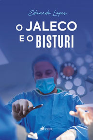 Title: O jaleco e o bisturi, Author: Eduardo Lopes