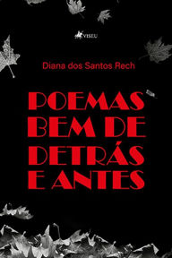 Title: Poemas bem de detra?s e antes, Author: Diana dos Santos Rech