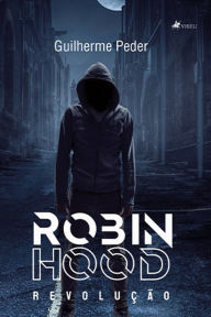 Title: Robin Hood: Revoluc?a~o, Author: Guilherme Peder