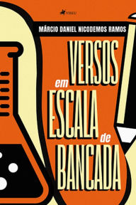 Title: Versos em escala de bancada, Author: Ma?rcio Daniel Nicodemos Ramos