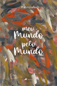 Title: Meu mundo pelo mundo, Author: Patriciafer