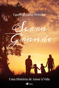 Title: Serra Grande: Uma Histo?ria de Amor a` Vida, Author: Genival Gene Pereira