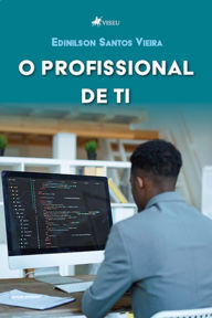 Title: O profissional de TI, Author: Edinilson Santos Vieira