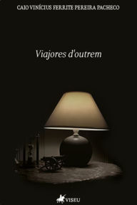 Title: Viajores d'outrem, Author: Caio Vini?cius Ferrite Pereira Pacheco