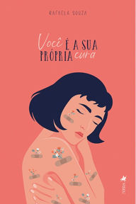 Title: Voce^ e? a sua pro?pria cura, Author: Rafaela Souza