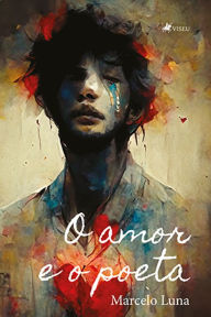 Title: O amor e o poeta, Author: Marcelo Luna