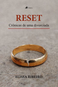 Title: Reset: Cro^nicas de uma divorciada, Author: Elissa Ribeiro