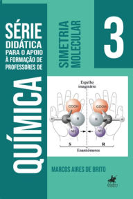 Title: Simetria Molecular III: Série Didática para o apoio a formação de professores de Química, Author: Marcos Aires de Brito