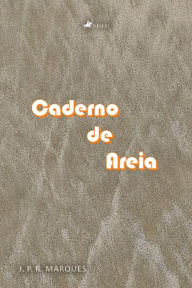 Title: Caderno de Areia, Author: J. P. R. Marques