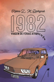 Title: 1982: Viagem de Fe?rias Atribulada, Author: Helena L. M. Bertagnoli