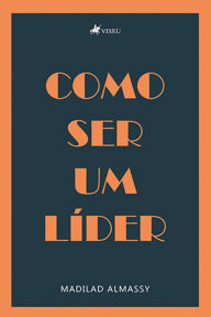 Title: Como ser um Líder, Author: Madilad Almassy