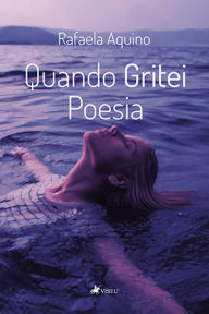 Title: Quando Gritei Poesia, Author: Rafaela Aquino