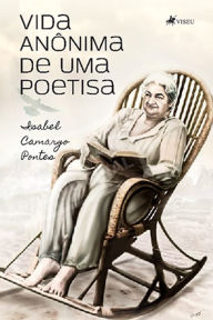 Title: Vida Ano^nima de uma poetisa, Author: Isabel Camargo Pontes