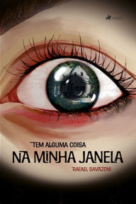 Title: Tem alguma coisa na minha janela, Author: Rafael Savazoni