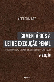 Title: Comenta?rios a` Lei de Execuc?a~o Penal: Atualizados com a Lei Anticrime - Lei Federal nº 13.964/2019, Author: Adeildo Nunes