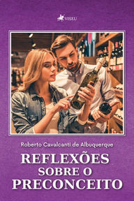 Title: Reflexo~es sobre o Preconceito, Author: Roberto Cavalcanti de Albuquerque