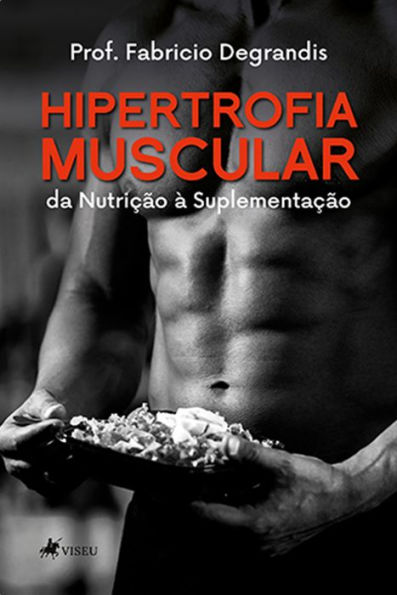 Hipertrofia Muscular: da Nutrição à Suplementação