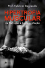 Hipertrofia Muscular: da Nutrição à Suplementação