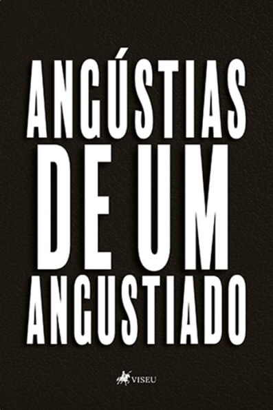 Angústias de um Angustiado