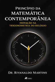 Title: Princípio da Matemática Contemporânea: Inovação na Trigonometria do Relógio, Author: Dr. Rivanaldo Martins