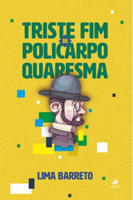 Title: Triste fim de Policarpo Quaresma, Author: Lima Barreto