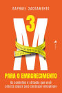 3M Para o Emagrecimento: Os Caminhos e Atitudes que Você Precisa Seguir para Conseguir Emagrecer