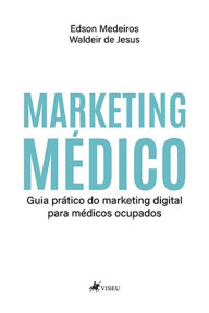 Title: Marketing médico: Guia pra?tico do marketing digital para me?dicos ocupados, Author: Edson Medeiros