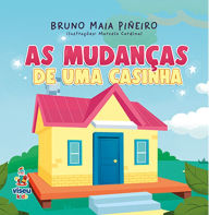 Title: As mudanças de uma casinha, Author: Bruno Maia Piñeiro