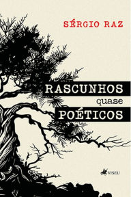 Title: Rascunhos quase poe?ticos, Author: Sérgio Raz